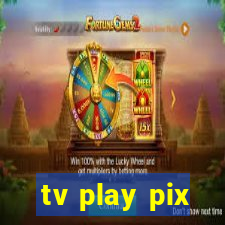 tv play pix